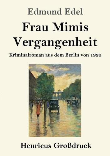 Cover image for Frau Mimis Vergangenheit (Grossdruck): Kriminalroman aus dem Berlin von 1920