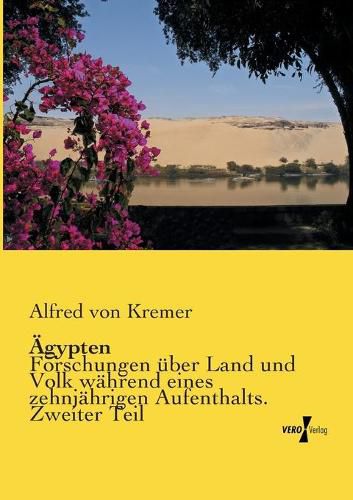 Cover image for AEgypten: Forschungen uber Land und Volk wahrend eines zehnjahrigen Aufenthalts. Zweiter Teil