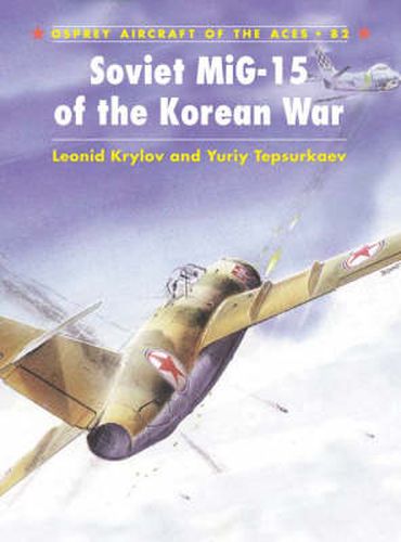 Cover image for Soviet MiG-15 Aces of the Korean War