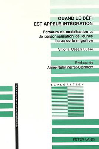 Cover image for Quand Le Defi Est Appele Integration: Parcours de Socialisation Et de Personnalisation de Jeunes Issus de la Migration