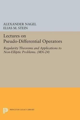 Cover image for Lectures on Pseudo-Differential Operators: Regularity Theorems and Applications to Non-Elliptic Problems. (MN-24)