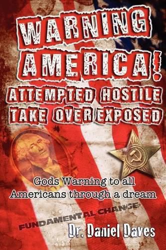 Warning America! Attempted Hostile Take Over Exposed: Gods Warning To All Americans Through A Dream