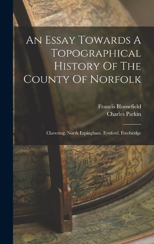 An Essay Towards A Topographical History Of The County Of Norfolk