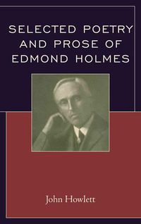 Cover image for Selected Poetry and Prose of Edmond Holmes