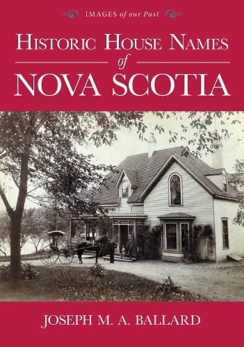 Cover image for Historic House Names of Nova Scotia