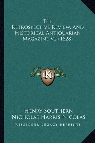 The Retrospective Review, and Historical Antiquarian Magazine V2 (1828)