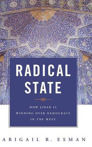 Cover image for Radical State: How Jihad Is Winning Over Democracy in the West