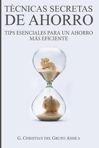 Cover image for Tecnicas Secretas de Ahorro: Tips Esenciales para un Ahorro Mas Eficiente