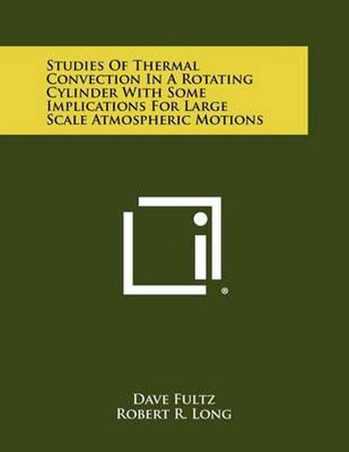 Studies of Thermal Convection in a Rotating Cylinder with Some Implications for Large Scale Atmospheric Motions