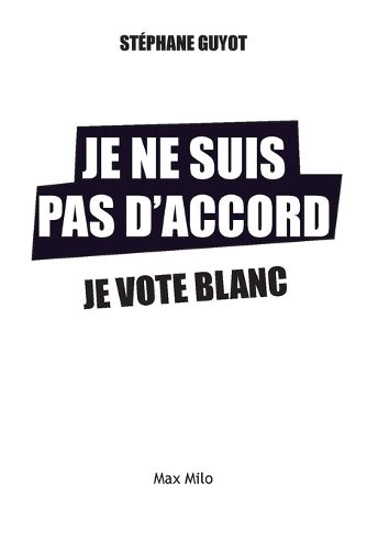 Cover image for Je ne suis pas d'accord, je vote blanc