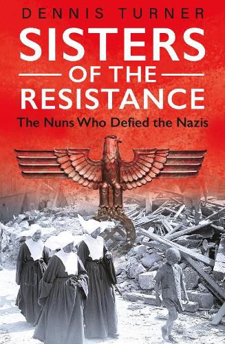 Cover image for Sisters of the Resistance: The Nuns Who Defied the Nazis