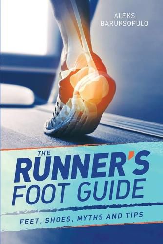 Cover image for The Runner's Foot Guide: Feet, Shoes, Myths and Tips