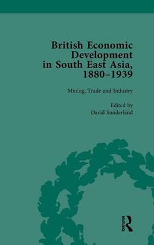 Cover image for British Economic Development in South East Asia, 1880-1939, Volume 2