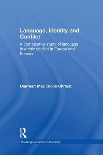 Cover image for Language, Identity and Conflict: A Comparative Study of Language in Ethnic Conflict in Europe and Eurasia
