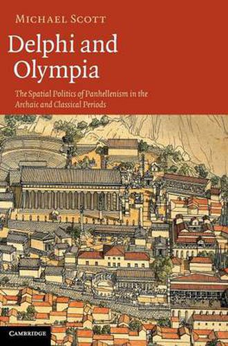 Cover image for Delphi and Olympia: The Spatial Politics of Panhellenism in the Archaic and Classical Periods