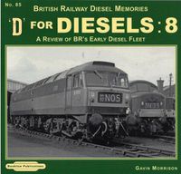 Cover image for D For Diesels : 8: A Review of BR's Early Diesel Fleet