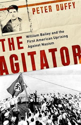 Cover image for The Agitator: William Bailey and the First American Uprising Against Nazism