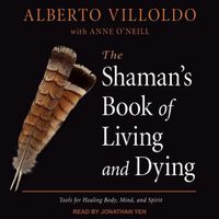 Cover image for The Shaman's Book of Living and Dying