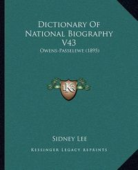 Cover image for Dictionary of National Biography V43: Owens-Passelewe (1895)