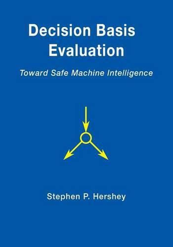 Cover image for Decision Basis Evaluation: Toward Safe Machine Intelligence