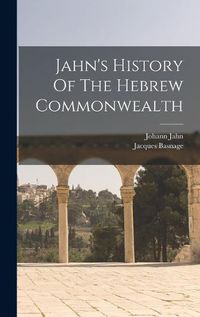 Cover image for Jahn's History Of The Hebrew Commonwealth