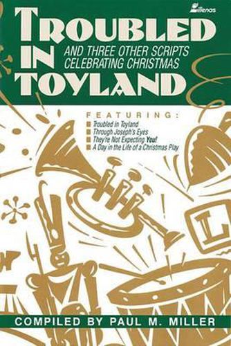 Troubled in Toyland: And Three Other Scripts Celebrating Christmas