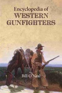 Cover image for Encyclopedia of Western Gunfighters