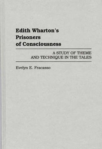 Cover image for Edith Wharton's Prisoners of Consciousness: A Study of Theme and Technique in the Tales