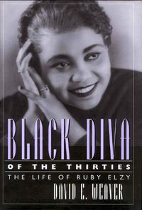Cover image for Black Diva of the Thirties: The Life of Ruby Elzy