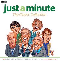 Cover image for Just A Minute: The Classic Collection: 22 Original BBC Radio 4 Episodes