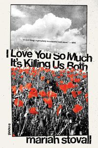 Cover image for I Love You So Much It's Killing Us Both