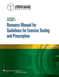 Cover image for ACSM's Resource Manual for Guidelines for Exercise Testing and Prescription