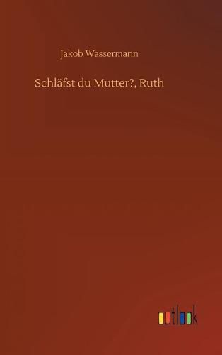 Schlafst du Mutter?, Ruth