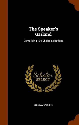 Cover image for The Speaker's Garland: Comprising 100 Choice Selections