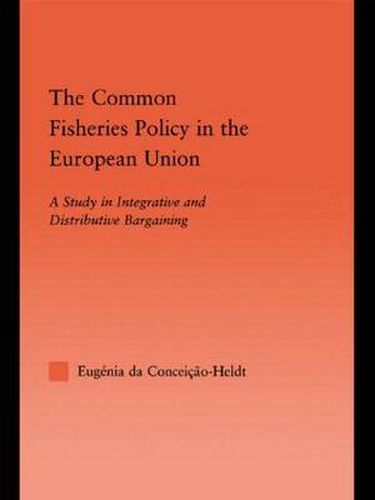 Cover image for The Common Fisheries Policy in the European Union: A Study in Integrative and Distributive Bargaining