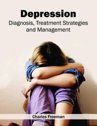 Cover image for Depression: Diagnosis, Treatment Strategies and Management