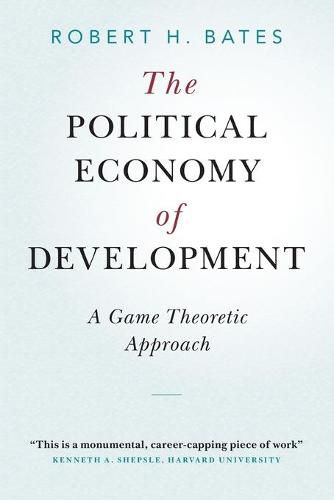 Cover image for The Political Economy of Development: A Game Theoretic Approach