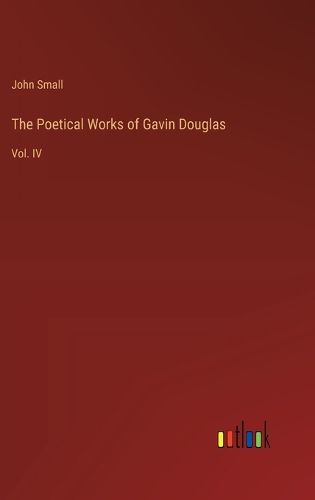 The Poetical Works of Gavin Douglas