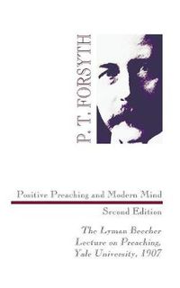 Cover image for Positive Preaching and Modern Mind, Second Edition: The Lyman Beecher Lecture on Preaching, Yale University, 1907