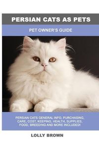 Cover image for Persian Cats as Pets: Pet Owner's Guide