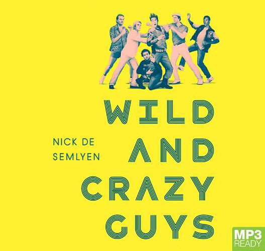 Cover image for Wild And Crazy Guys: How the Comedy Mavericks of the '80s Changed Hollywood Forever