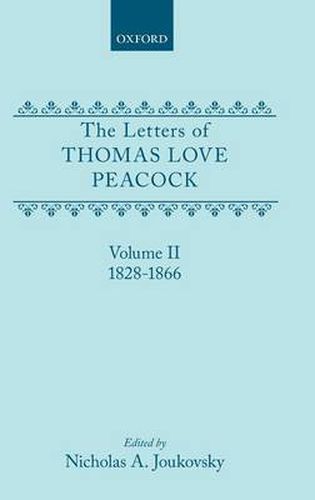 Cover image for The Letters of Thomas Love Peacock: Volume 2: 1828-1866