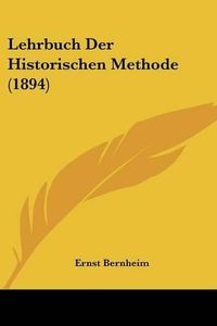 Cover image for Lehrbuch Der Historischen Methode (1894)