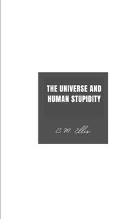 Cover image for The Universe and Human Stupidity