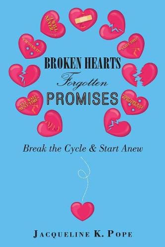 Cover image for Broken Hearts Forgotten Promises: Break the Cycle & Start Anew