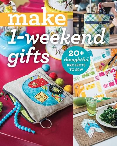 Cover image for Make 1-Weekend Gifts: 20+ Thoughtful Projects to Sew