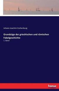 Cover image for Grundzuge der griechischen und roemischen Fabelgeschichte: 1. Band