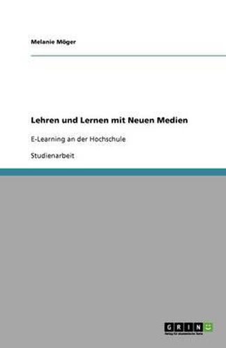 Cover image for Lehren und Lernen mit Neuen Medien: E-Learning an der Hochschule