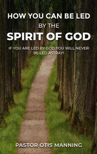 Cover image for How You Can Be Led by the Spirit of God