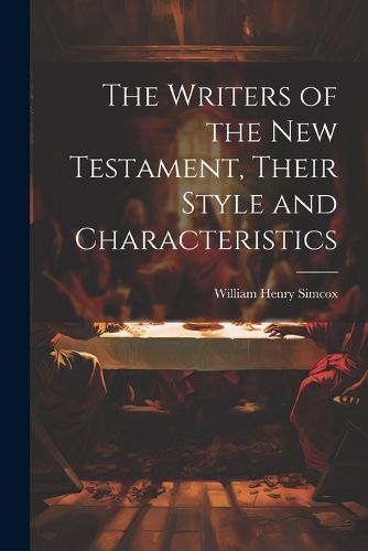 The Writers of the New Testament, Their Style and Characteristics